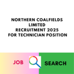 Northern Coalfields Limited Recruitment 2025 for Technician Position: Total vacancies 200, Check Eligibility Criteria, Age, Qualification, Pay Scale and Selection Process