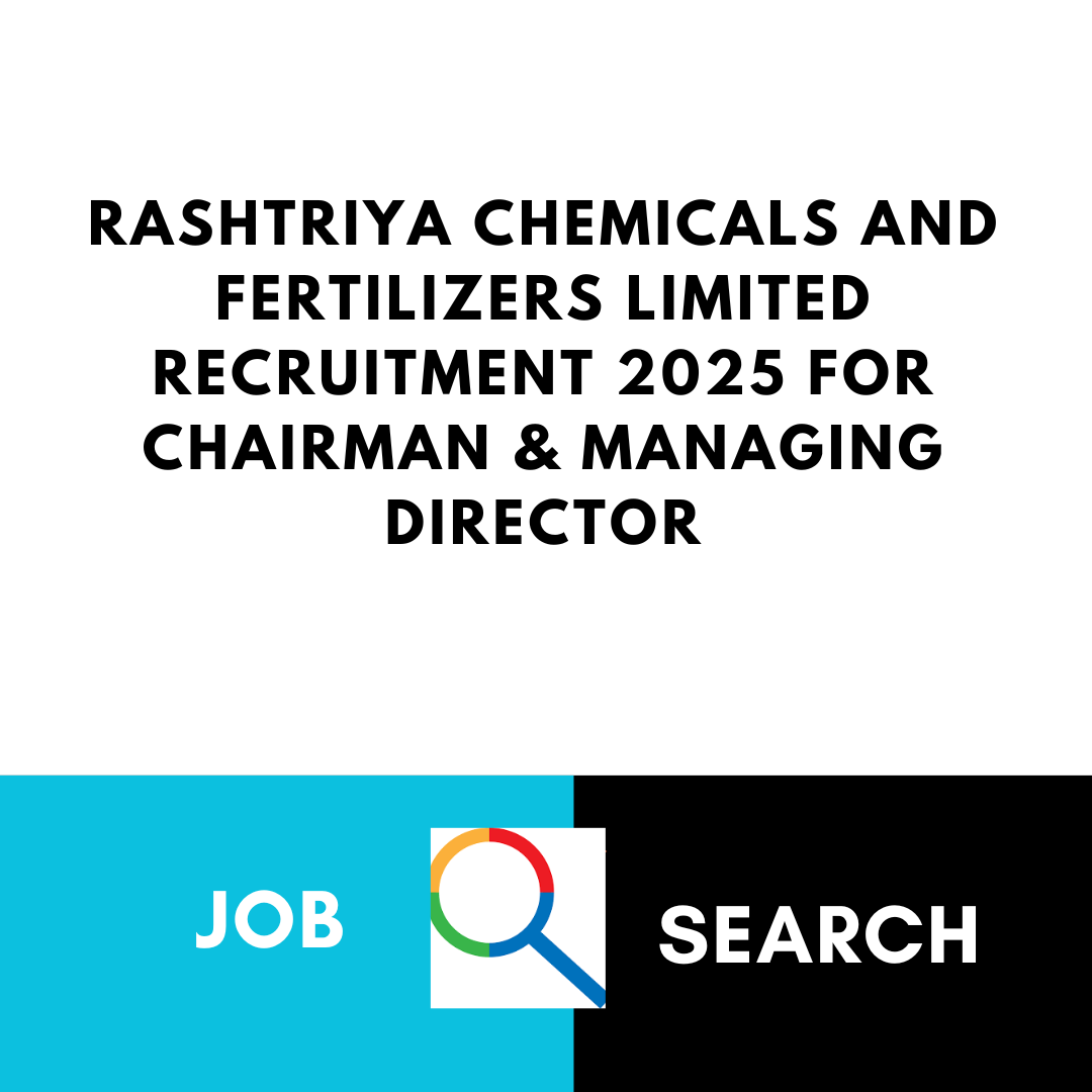 Rashtriya Chemicals and Fertilizers Limited Recruitment 2025 for Chairman & Managing Director: Check Age, Qualification, Pay Scale and Selection Process