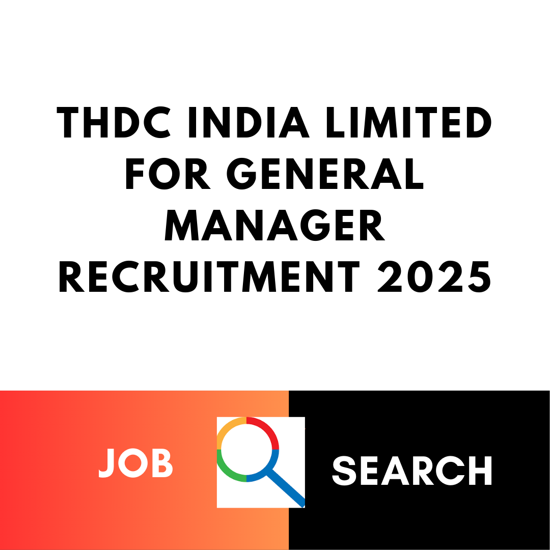THDC India Limited for General Manager Recruitment 2025: Check Eligibility Criteria, Age, Qualification, Pay Scale and Selection Process