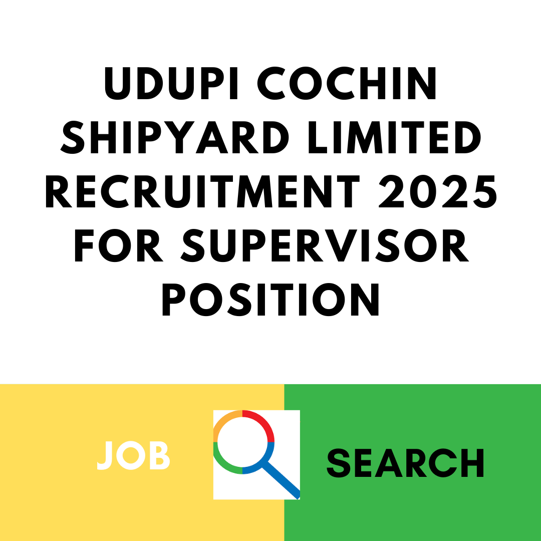 Udupi Cochin Shipyard Limited Recruitment 2025 for Supervisor Position: Total 18 vacancies, eligibility criteria, age, qualification and application process