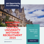 Mahatma Gandhi Central University Motihari Recruitment 2025: Check Age, Eligibility Criteria, Qualification, Pay Scale and Selection Process