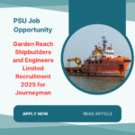 Garden Reach Shipbuilders and Engineers Limited Recruitment 2025 for Journeyman: Check Eligibility Criteria, Pay Scale and Application Process