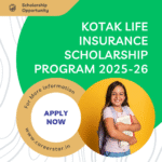 Kotak Life Insurance Scholarship Program 2025-26: Scholarship Amount, Eligibility Criteria and Selection Process Explained