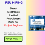Apply for Bharat Electronics Limited Recruitment 2025 for Project Engineer: Eligibility Criteria, Age, Qualification and Application process