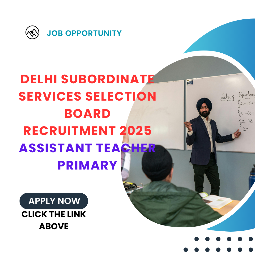Delhi Subordinate Services Selection Board Recruitment 2025 Assistant Teacher Primary: Total 1180 vacancies, eligibility criteria, age, qualification and application process