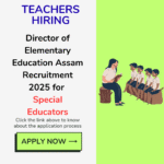 Director of Elementary Education Assam Recruitment 2025 for Special Educators: eligibility criteria, age, qualification and application process Director of Elementary Education Assam Recruitment 2025 for Special Educators: eligibility criteria, age, qualification and application process