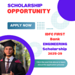 IDFC FIRST Bank Engineering Scholarship 2025-29 Apply Now: Know its Benefits, Eligibility Criteria and Selection process IDFC FIRST Bank Engineering Scholarship 2025-29 Apply Now: Know its Benefits, Eligibility Criteria and Selection process