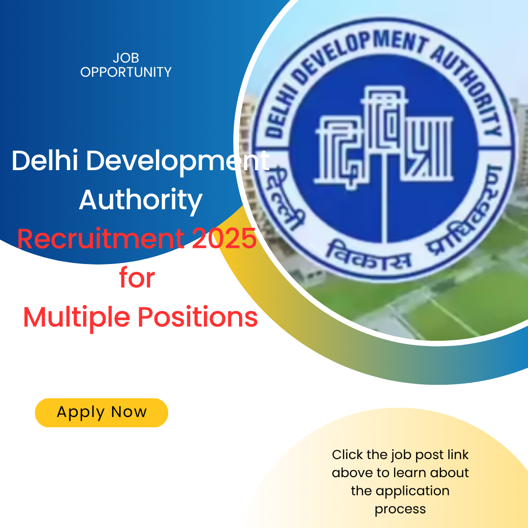 Delhi Development Authority Recruitment 2025 for Multiple Positions: Learn about its Eligibility Criteria, Age, Qualification and Application Process