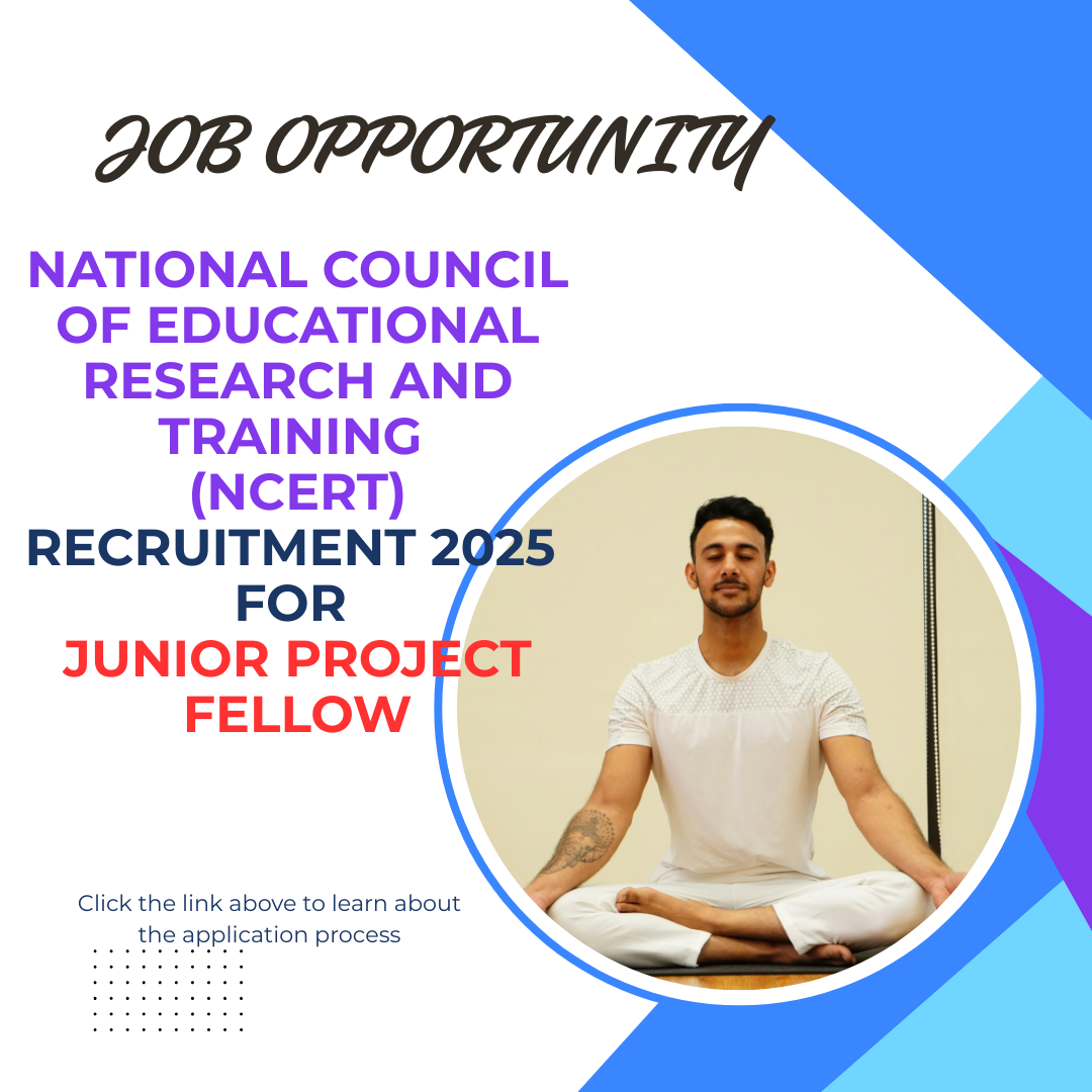National Council of Educational Research and Training NCERT Recruitment 2025 for Junior Project Fellow: Know its Eligibility Criteria, age, qualification and application process