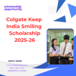 Colgate Keep India Smiling Scholarship 2025-26: Scholarship Funding Amount, Eligibility Criteria and Selection Process Explained