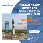 Indian Space Research Organisation Vacancy 2025 for Technician and Pharmacist: Learn about its eligibility criteria, age, qualification and application process