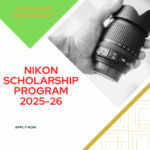 Nikon Scholarship Program 2025-26: Scholarship Amount, Eligibility Criteria and Selection Process Explained