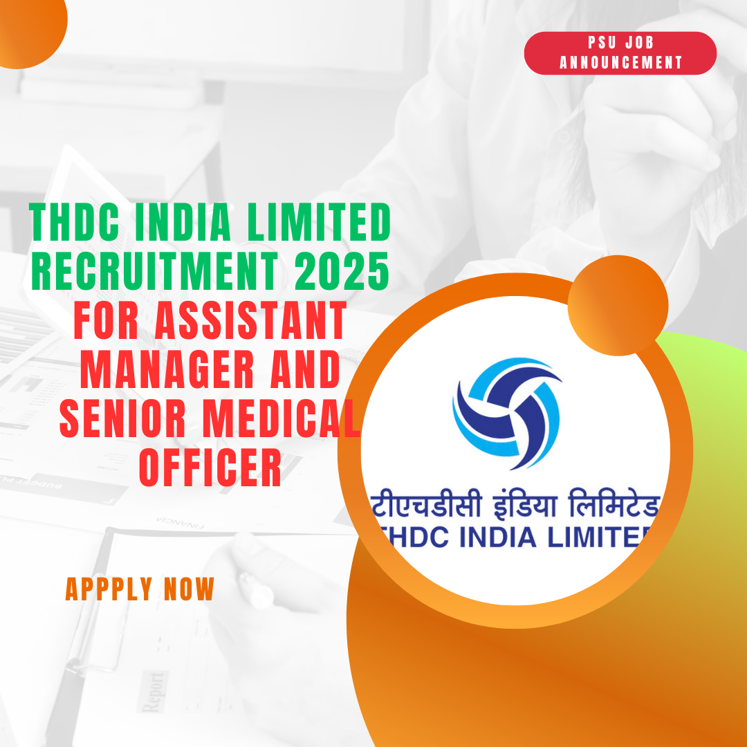 THDC India Limited Recruitment 2025 for Assistant Manager and Senior Medical Officer: Know its Eligibility Criteria, age, qualification and application process