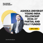 Ashoka University Young India Fellowship 2026-27 Partial and Fully Funded Applications are open