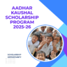 Aadhar Kaushal Scholarship Program 2025-26 Apply Now