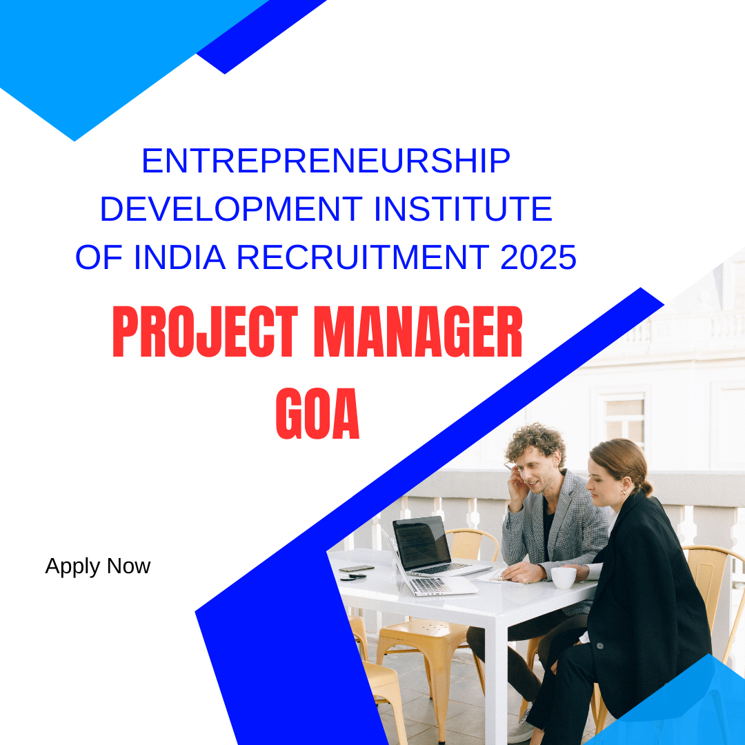 Entrepreneurship Development Institute of India Recruitment 2025 for Project Manager Goa