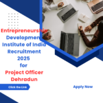 Entrepreneurship Development Institute of India Recruitment 2025 for Project Officer Dehradun