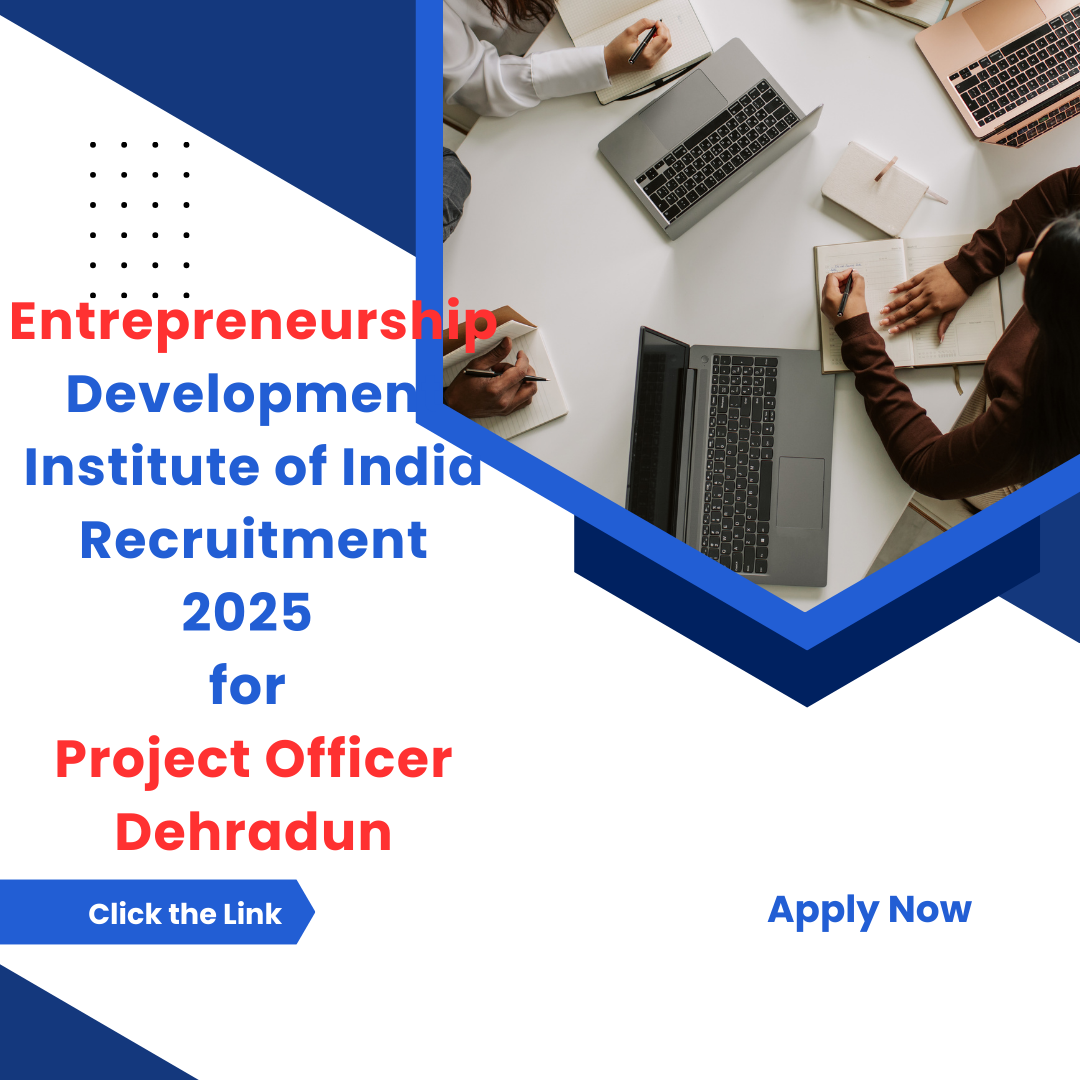 Entrepreneurship Development Institute of India Recruitment 2025 for Project Officer Dehradun