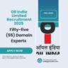 Oil India Limited intends to empanel Fifty-five (55) domain experts on call basis for specialized assignments 2025: Know its Eligibility Criteria, age, qualification and application process