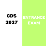 CDS 2027 ENTRANCE EXAM: Complete information on Registration process, Important Dates, Eligibility, Form Filling and Documents required etc.