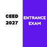 CEED 2027 Entrance Exam: Application Form, Exam Date, Fees, Exam Pattern, Eligibility Criteria, and Syllabus etc.