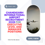 Chandigarh International Airport Recruitment 2026 for Executive Level and Manager Positions Chandigarh International Airport Recruitment 2026 for Executive Level and Manager Positions