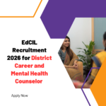 EdCIL Recruitment 2026 for District Career and Mental Health Counselor