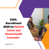 EdCIL Recruitment 2026 for District Career and Mental Health Counselor