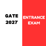 GATE 2027 Entrance Exam: Registration, Exam Date, Fees, Exam Pattern, Eligibility Criteria, and Syllabus etc.