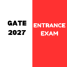 GATE 2027 Entrance Exam: Registration, Exam Date, Fees, Exam Pattern, Eligibility Criteria, and Syllabus etc.