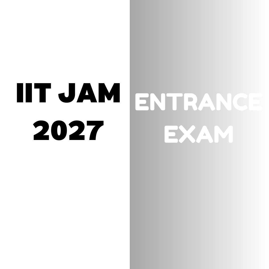 IIT JAM 2027 Entrance Exam: Registration, Exam Date, Form Filling, Eligibility Criteria, Exam Pattern, Syllabus, Result etc.