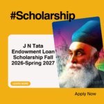 J N Tata Endowment Loan Scholarship Fall 2026-Spring 2027