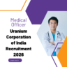 Uranium Corporation of India Recruitment 2026 for Medical Officer Walk in Interview