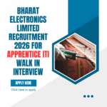 Bharat Electronics Limited Recruitment 2026 for Apprentice ITI Walk In Interview careerstar.in