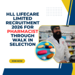 HLL Lifecare Limited Recruitment 2026 for Pharmacist Through Walk In Selection