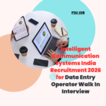 Intelligent Communication Systems India Recruitment 2026 for Data Entry Operator Walk In Interview