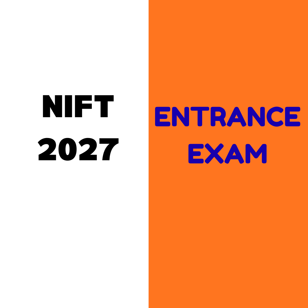 NIFT 2027 Entrance Exam: Registration, Exam Date, Fees, Exam Pattern, Eligibility Criteria, and Syllabus etc.