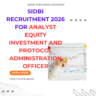 Small Industries Development Bank of India Recruitment 2026 for Analyst Equity Investment and Protocol Administration Officer