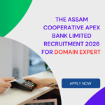 The Assam Cooperative Apex Bank Limited Recruitment 2026 for Domain Expert on Total 2 Vacancies careerstar.in
