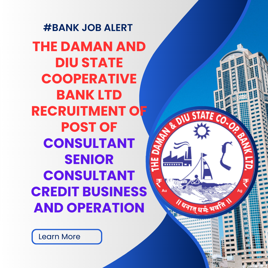 The Daman and Diu State Cooperative Bank Ltd Recruitment of post of Consultant Senior Consultant Credit Business and Operation