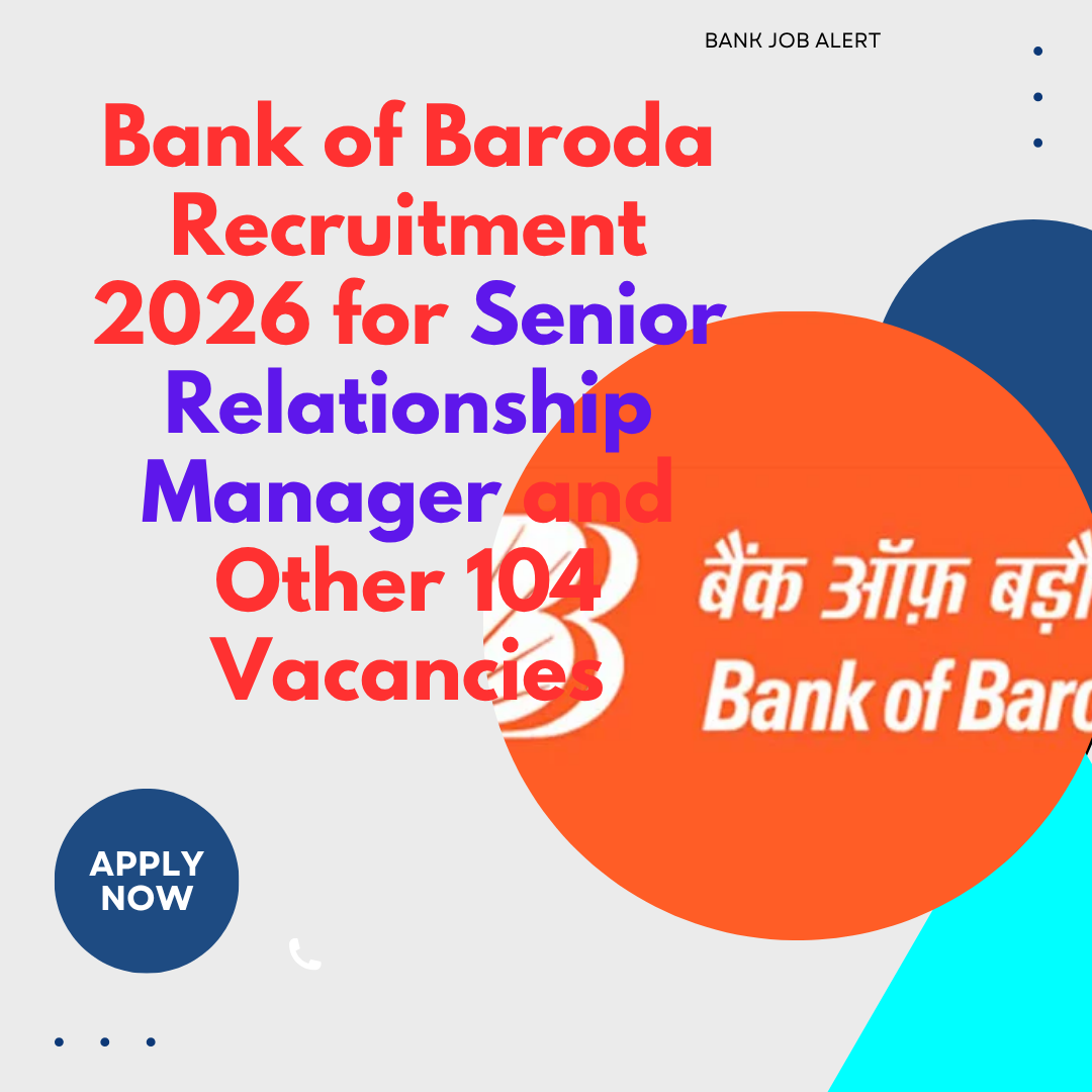 Bank of Baroda Recruitment 2026 for Senior Relationship Manager and Other 104 Vacancies careerstar.in