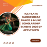 ICCR Lata Mangeshkar Dance & Music Scholarship Scheme 2026-27 Apply Now careerstar.in