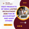 Meat Products of India Limited Recruitment 2026 for Jr Accountant and Many Others careerstar.in