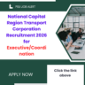 National Capital Region Transport Corporation Recruitment 2026 for Executive/Coordination careerstar.in
