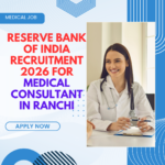 Reserve Bank of India Recruitment 2026 for Medical Consultant in Ranchi careerstar.in