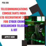 Telecommunications Consultants India Ltd Recruitment 2026 for Cyber Crime researcher Telecom & IoT careerstar.in