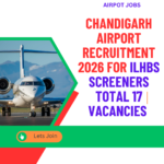 Chandigarh Airport Recruitment 2026 for ILHBS Screeners Total 17 Vacancies Apply Now careerstar.in
