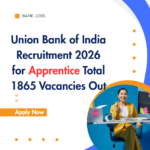Union Bank of India Recruitment 2026 for Apprentice Total 1865 Vacancies Out careerstar.in
