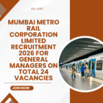 Mumbai Metro Rail Corporation Limited Recruitment 2026 for General Managers on Total 24 Vacancies careerstar.in