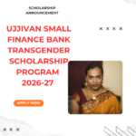 Ujjivan Small Finance Bank Transgender Scholarship Program 2026-27 Apply Fast careerstar.in